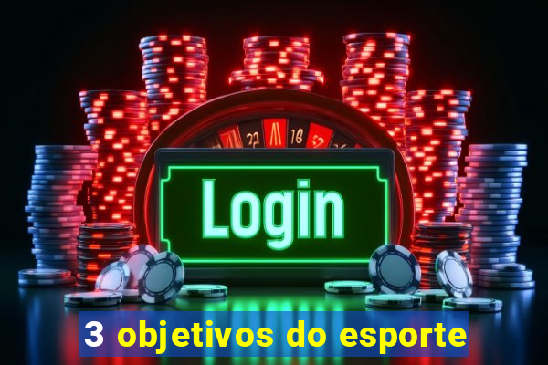 3 objetivos do esporte